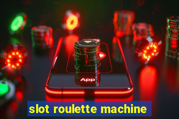 slot roulette machine