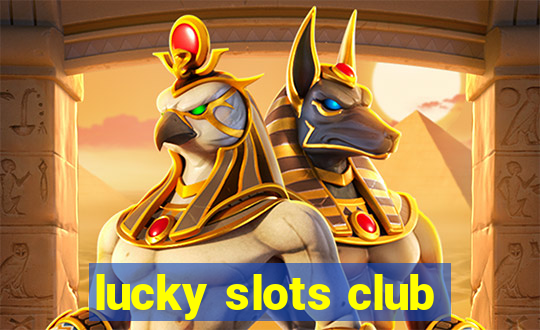 lucky slots club