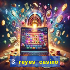 3 reyes casino juegos populares