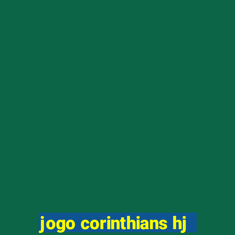 jogo corinthians hj