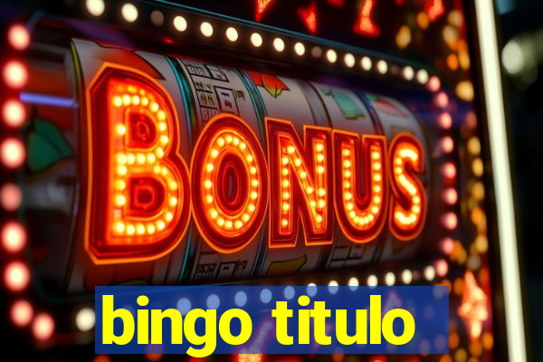 bingo titulo