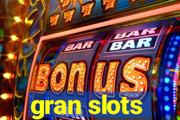 gran slots