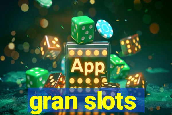 gran slots