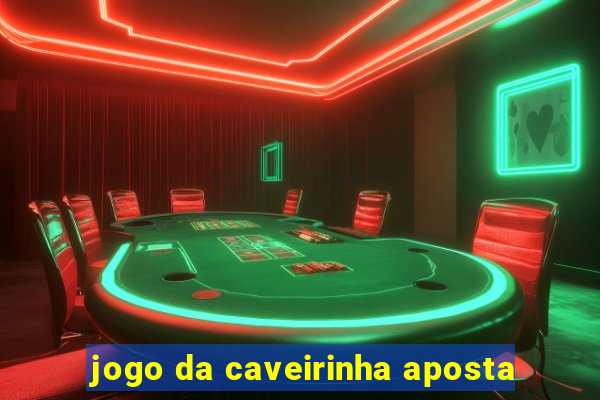 jogo da caveirinha aposta