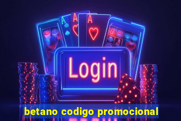 betano codigo promocional