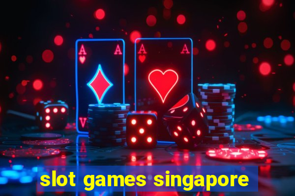 slot games singapore