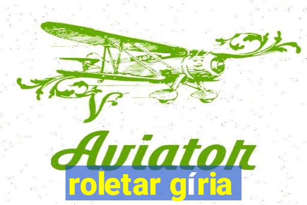 roletar gíria