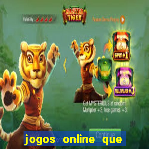 jogos online que dao dinheiro