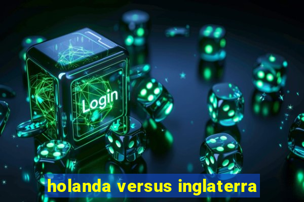 holanda versus inglaterra