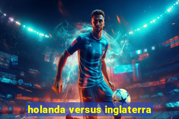 holanda versus inglaterra