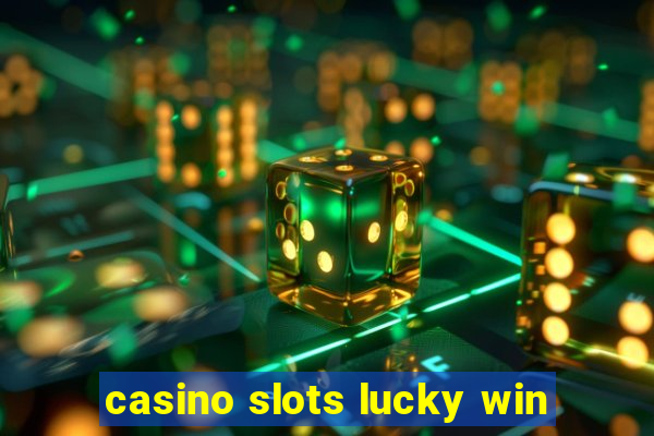 casino slots lucky win