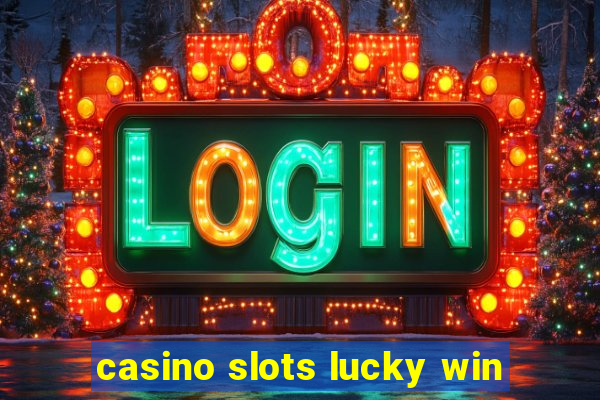 casino slots lucky win