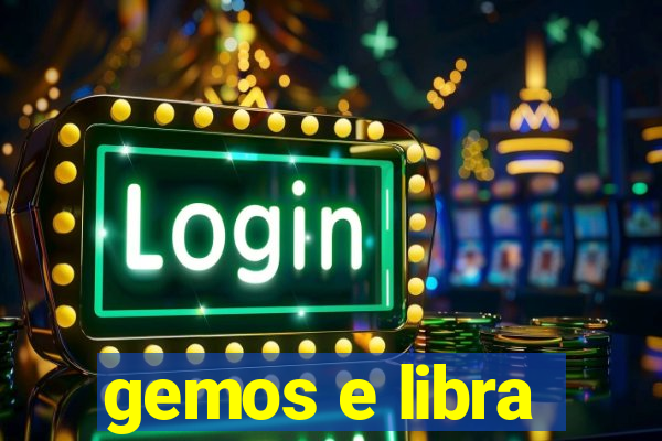 gemos e libra