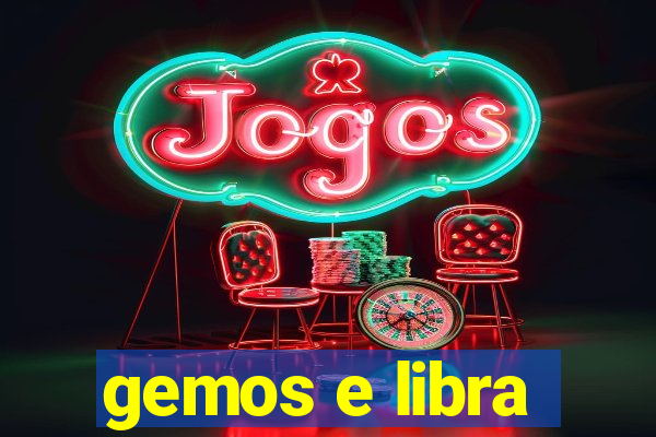 gemos e libra