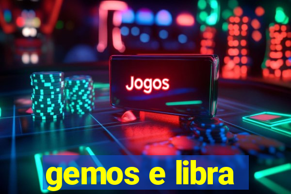 gemos e libra