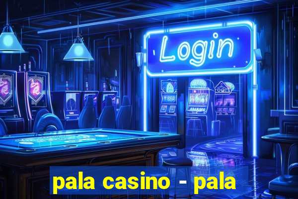 pala casino - pala