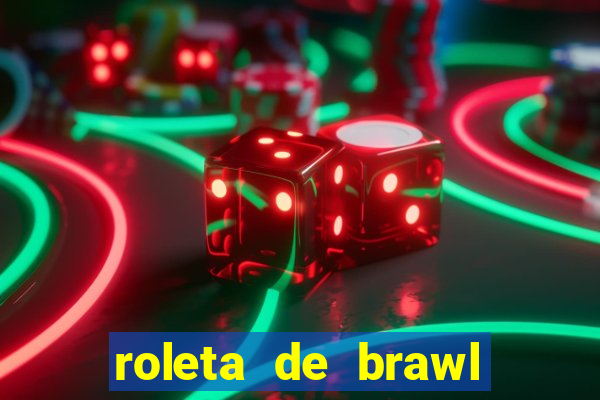 roleta de brawl stars 2024