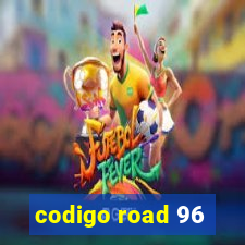 codigo road 96