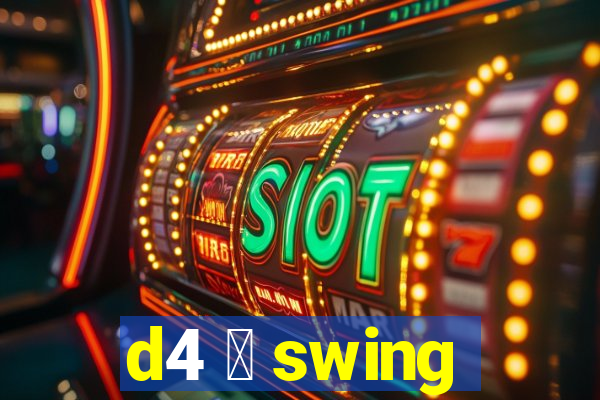 d4 茅 swing