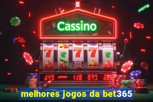 melhores jogos da bet365