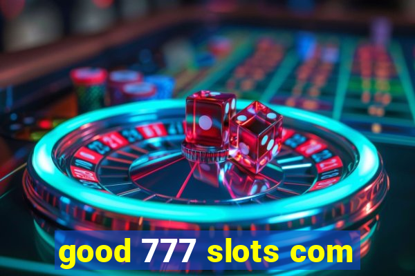 good 777 slots com