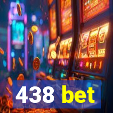 438 bet