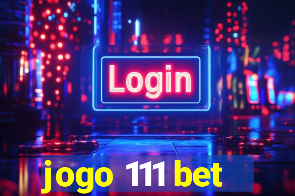 jogo 111 bet