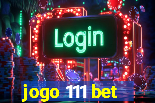 jogo 111 bet