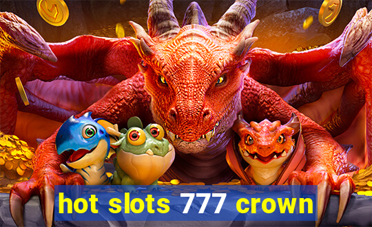 hot slots 777 crown