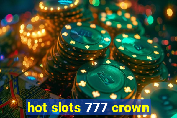 hot slots 777 crown