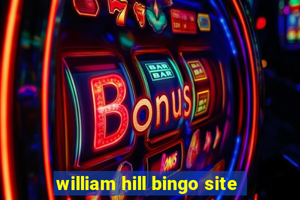 william hill bingo site