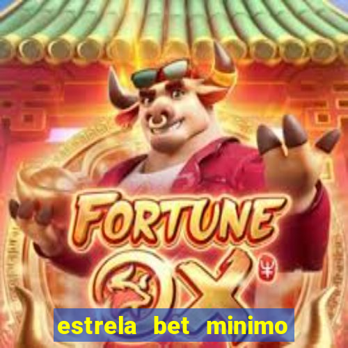 estrela bet minimo de saque