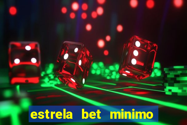 estrela bet minimo de saque