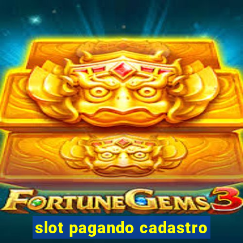 slot pagando cadastro