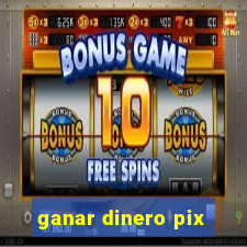 ganar dinero pix