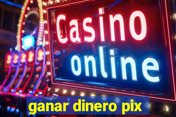 ganar dinero pix