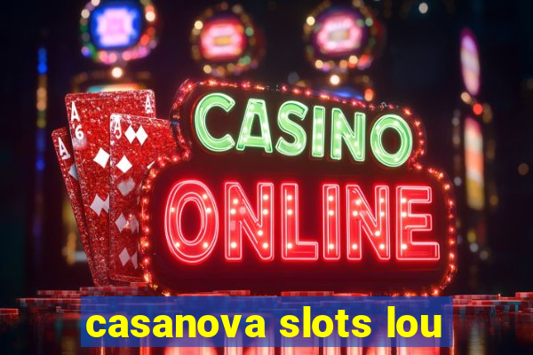 casanova slots lou