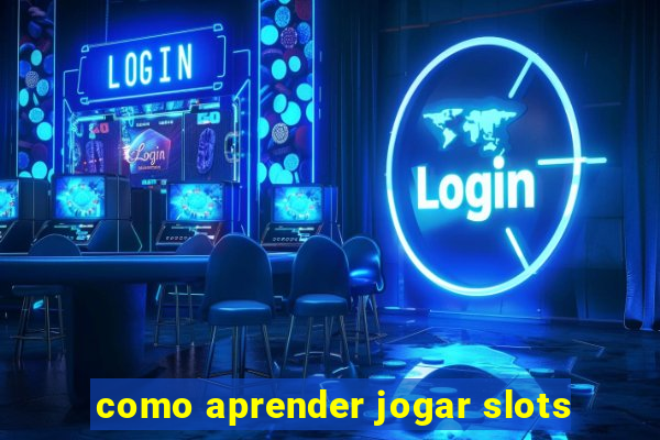 como aprender jogar slots