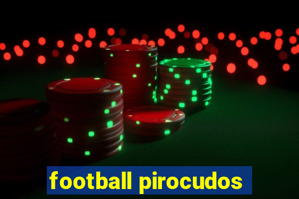 football pirocudos