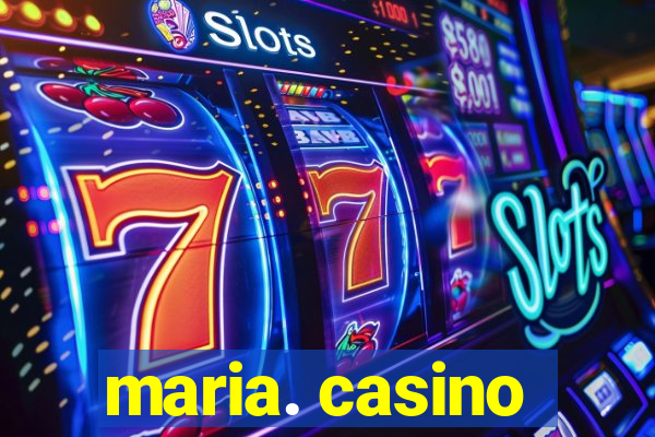 maria. casino