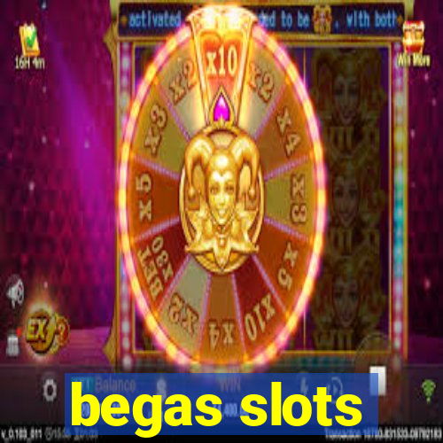 begas slots