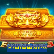 miami florida casinos