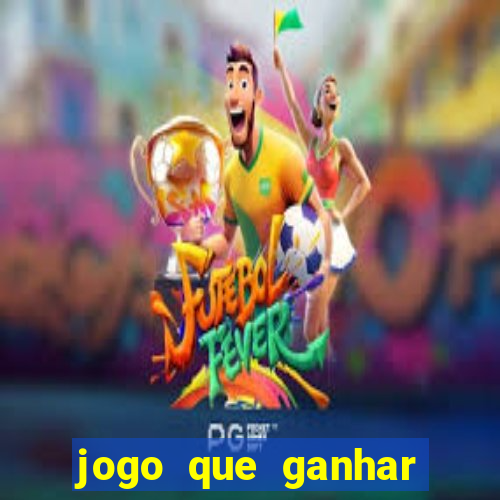 jogo que ganhar dinheiro gratis