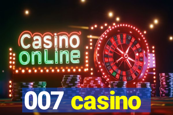 007 casino