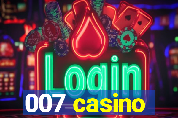 007 casino