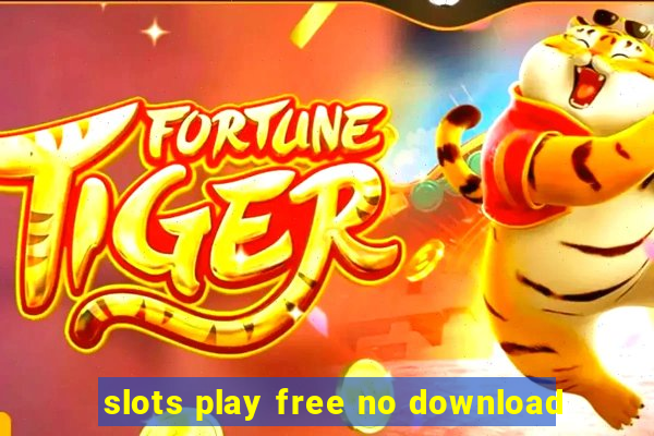 slots play free no download