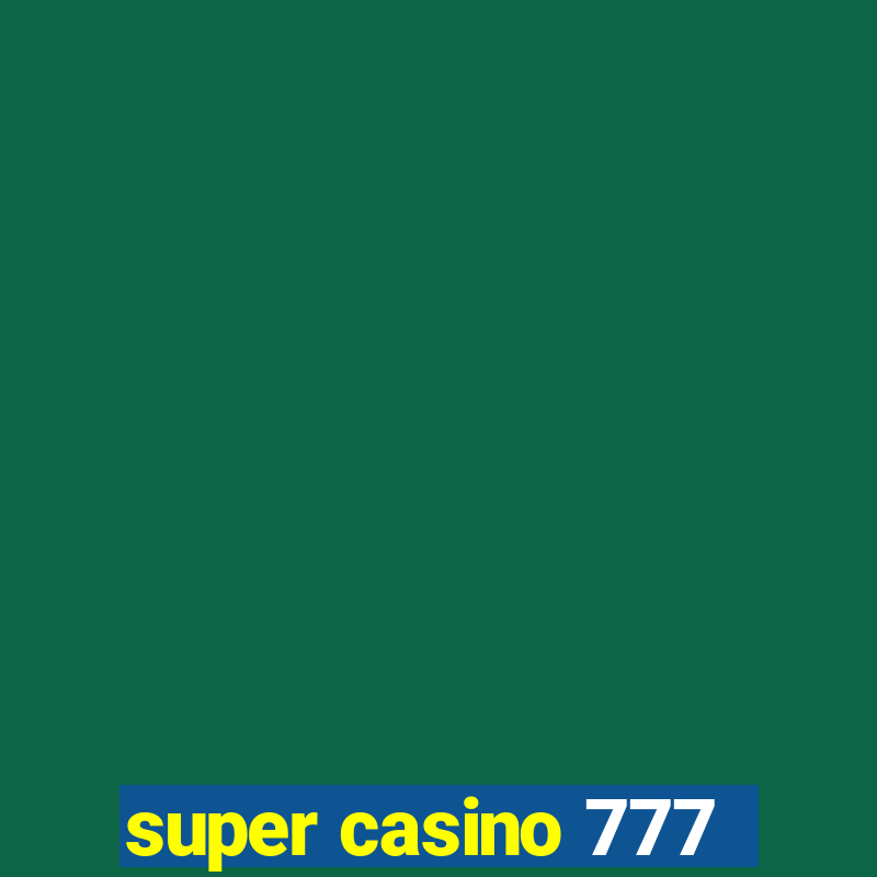 super casino 777