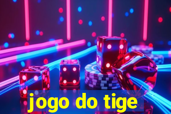 jogo do tige