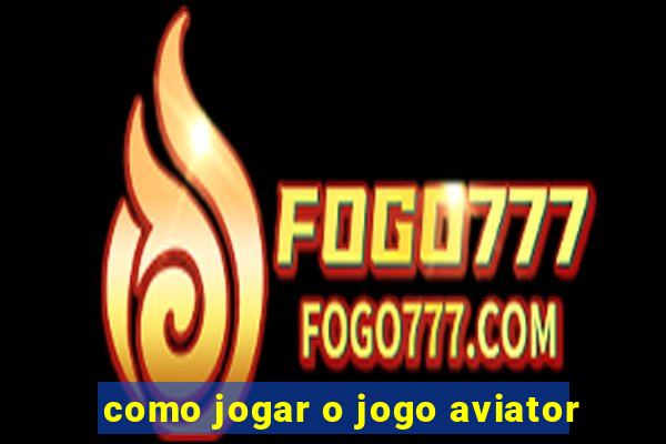 como jogar o jogo aviator