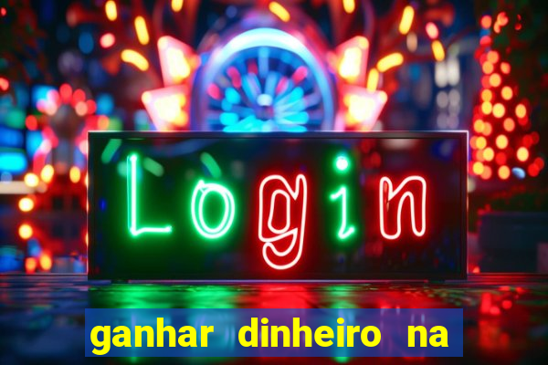 ganhar dinheiro na internet com jogos